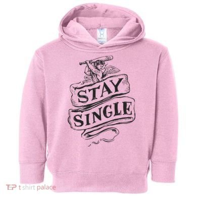 Stay Single Anti Valentine's Day Toddler Hoodie