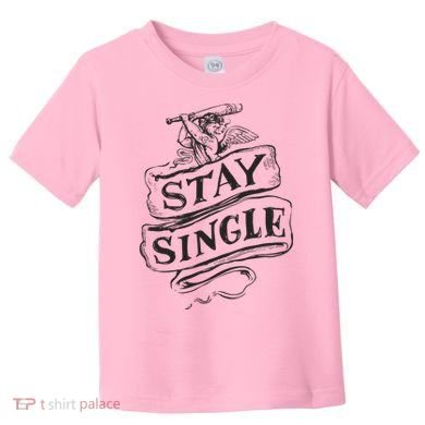 Stay Single Anti Valentine's Day Toddler T-Shirt