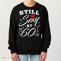 Still Sexy At 60 Sixty 60th Birthday Gift Women's Sweatshirt thumb 0