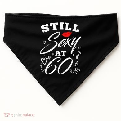 Still Sexy At 60 Sixty 60th Birthday Gift USA-Made Doggie Bandana