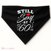 Still Sexy At 60 Sixty 60th Birthday Gift USA-Made Doggie Bandana thumb 0