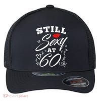 Still Sexy At 60 Sixty 60th Birthday Gift Flexfit Unipanel Trucker Cap thumb 0