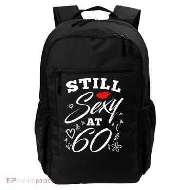 Still Sexy At 60 Sixty 60th Birthday Gift Backpack