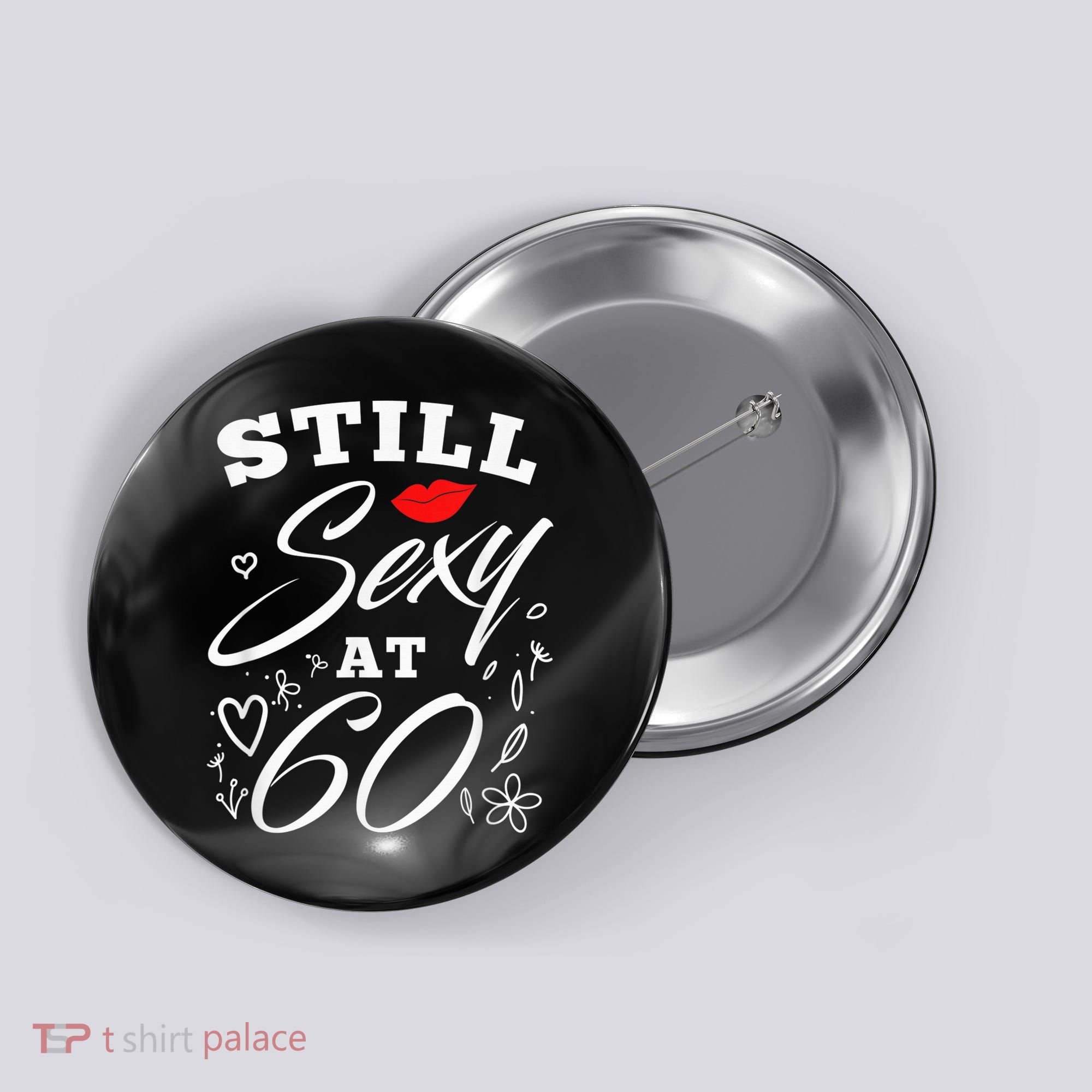 Still Sexy At 60 Sixty 60th Birthday Gift Button