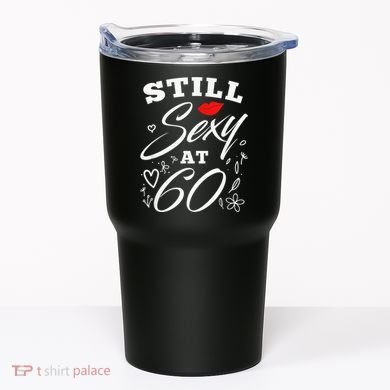 Still Sexy At 60 Sixty 60th Birthday Gift Tumbler
