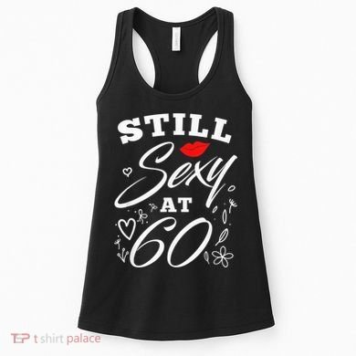 Still Sexy At 60 Sixty 60th Birthday Gift Women's Tank Top