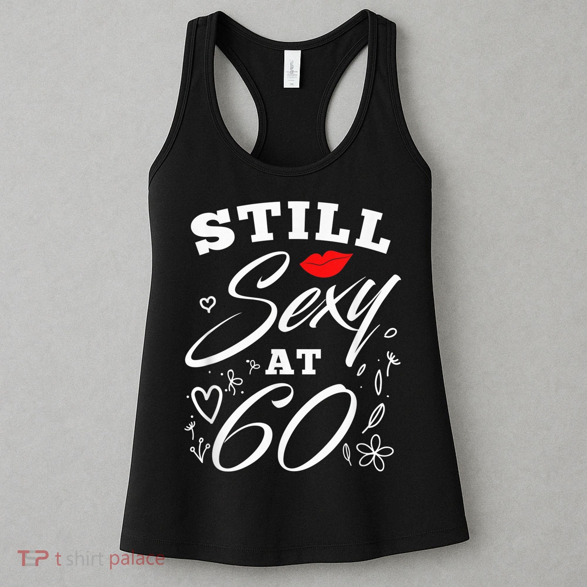 Still Sexy At 60 Sixty 60th Birthday Gift Women's Tank Top