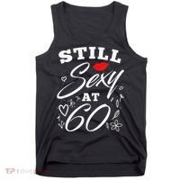 Still Sexy At 60 Sixty 60th Birthday Gift Tank Top thumb 0