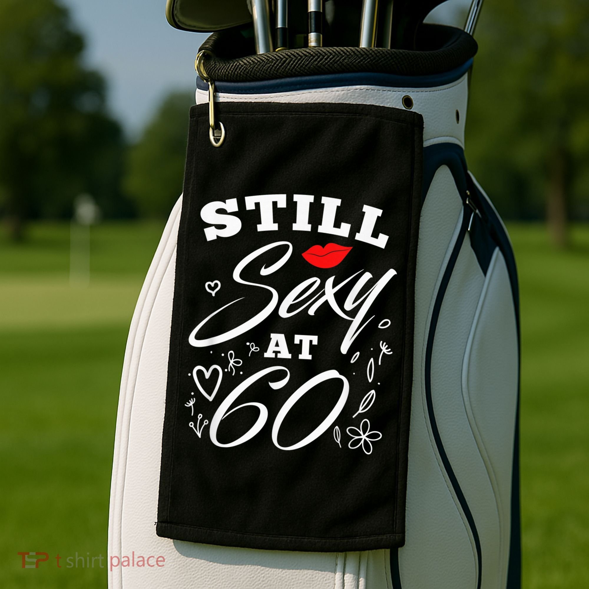 Still Sexy At 60 Sixty 60th Birthday Gift Golf Towel