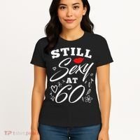 Still Sexy At 60 Sixty 60th Birthday Gift Women's T-Shirt thumb 4