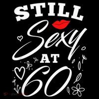 Still Sexy At 60 Sixty 60th Birthday Gift Women's T-Shirt thumb 6