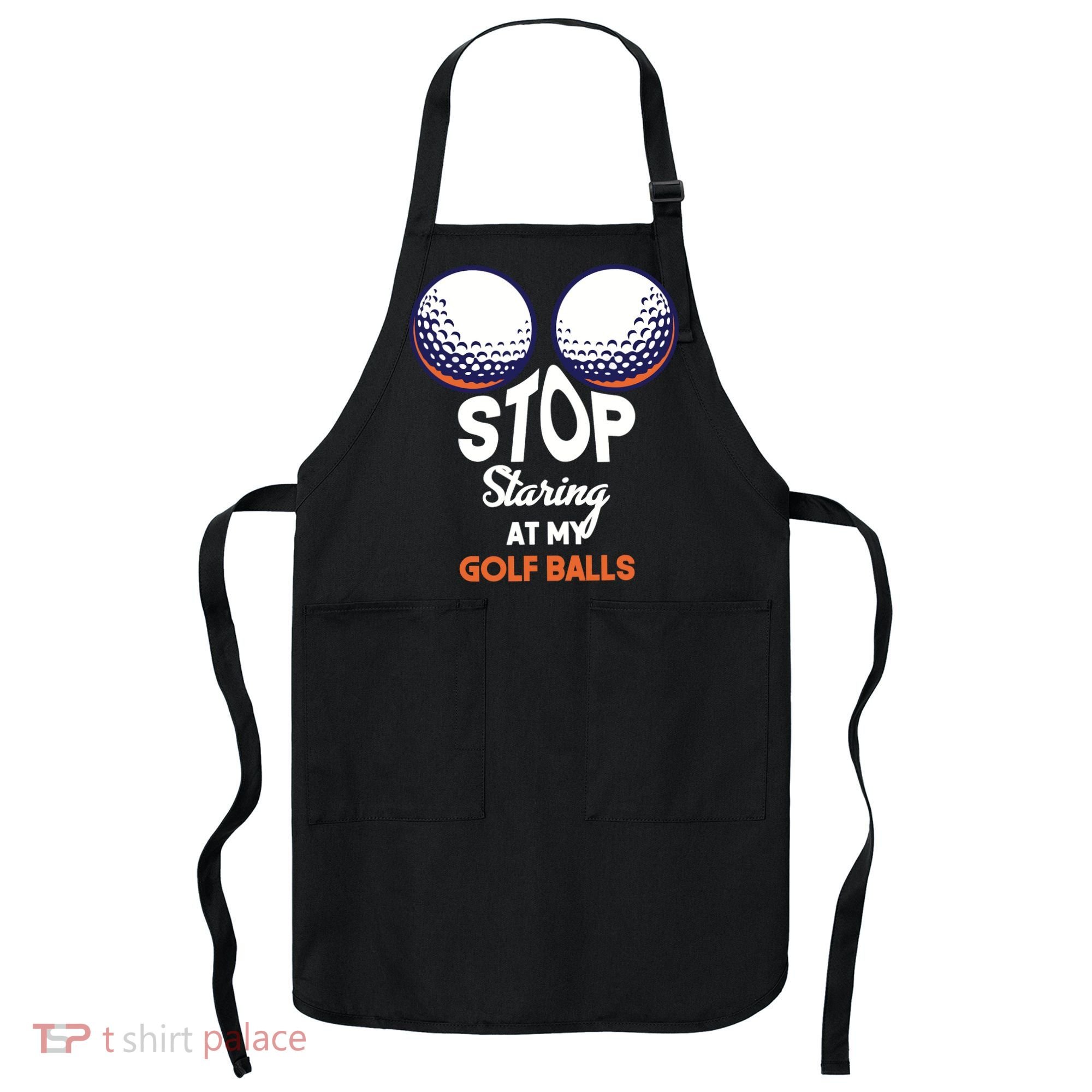 Stop Staring At My Golf Balls Cute Golfing Funny Boobs Balls Apron