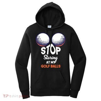 Stop Staring At My Golf Balls Cute Golfing Funny Boobs Balls Women's Hoodie