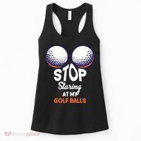 Stop Staring At My Golf Balls Cute Golfing Funny Boobs Balls Women's Tank Top thumb 0