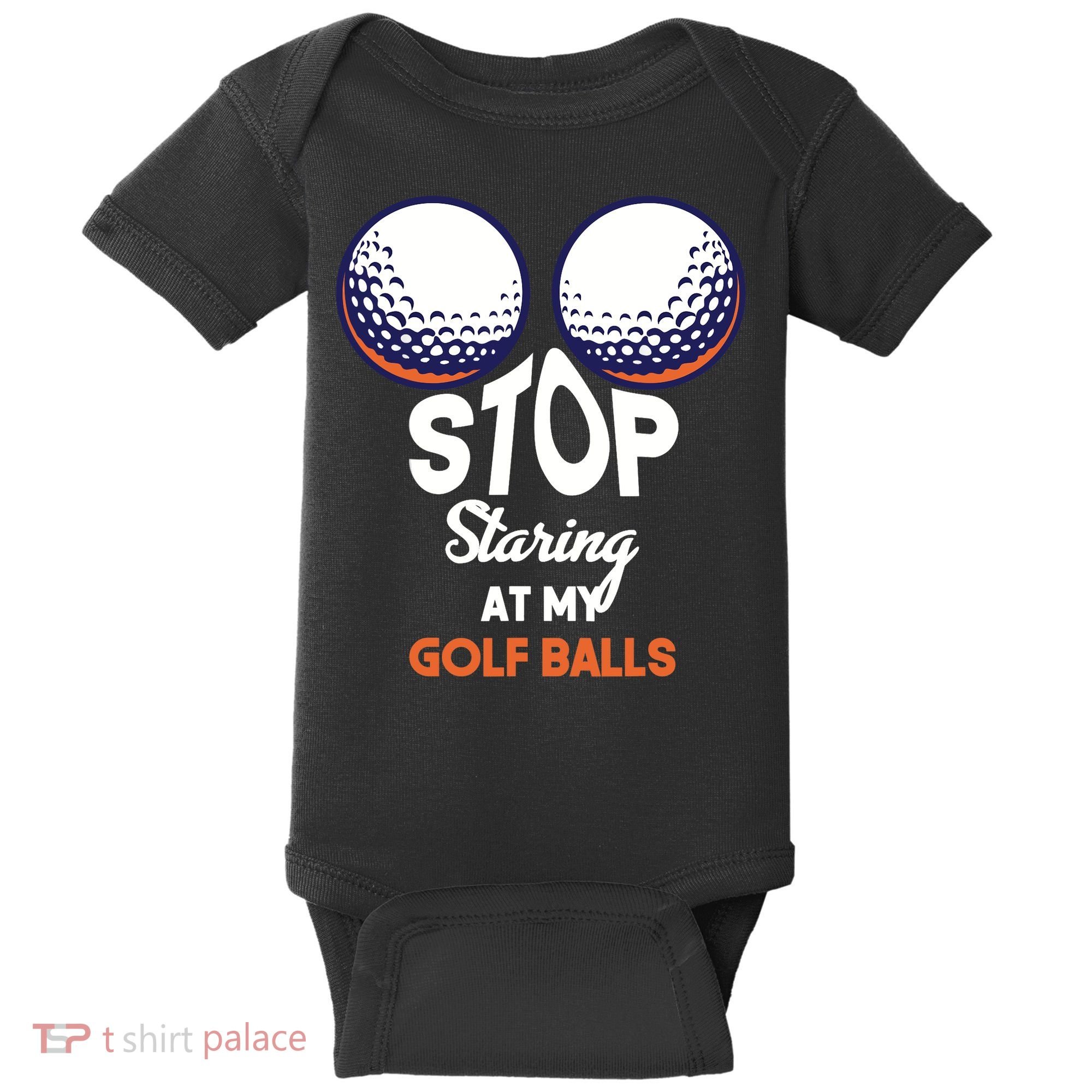 Stop Staring At My Golf Balls Cute Golfing Funny Boobs Balls Baby Bodysuit