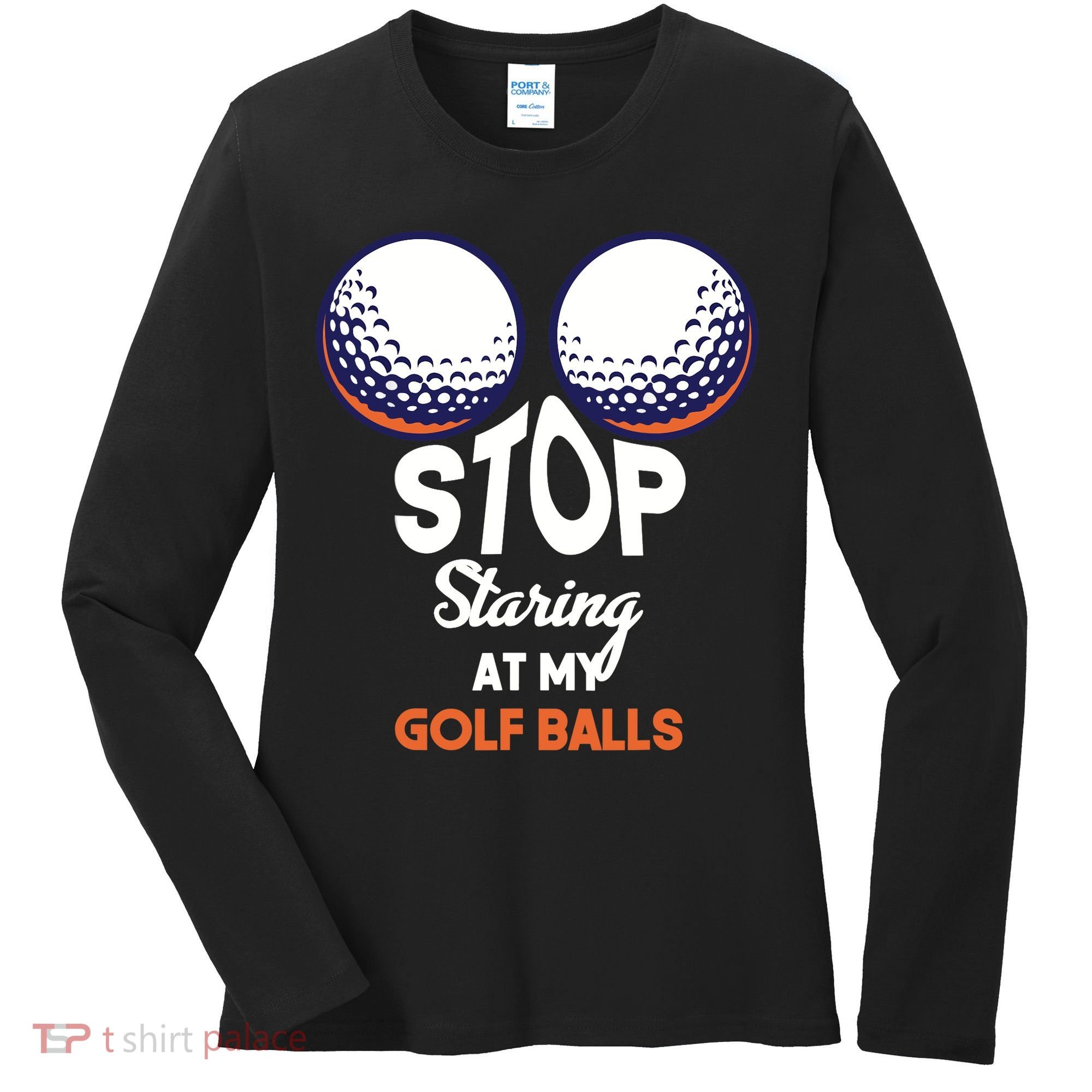 Stop Staring At My Golf Balls Cute Golfing Funny Boobs Balls Women's Long Sleeve Shirt