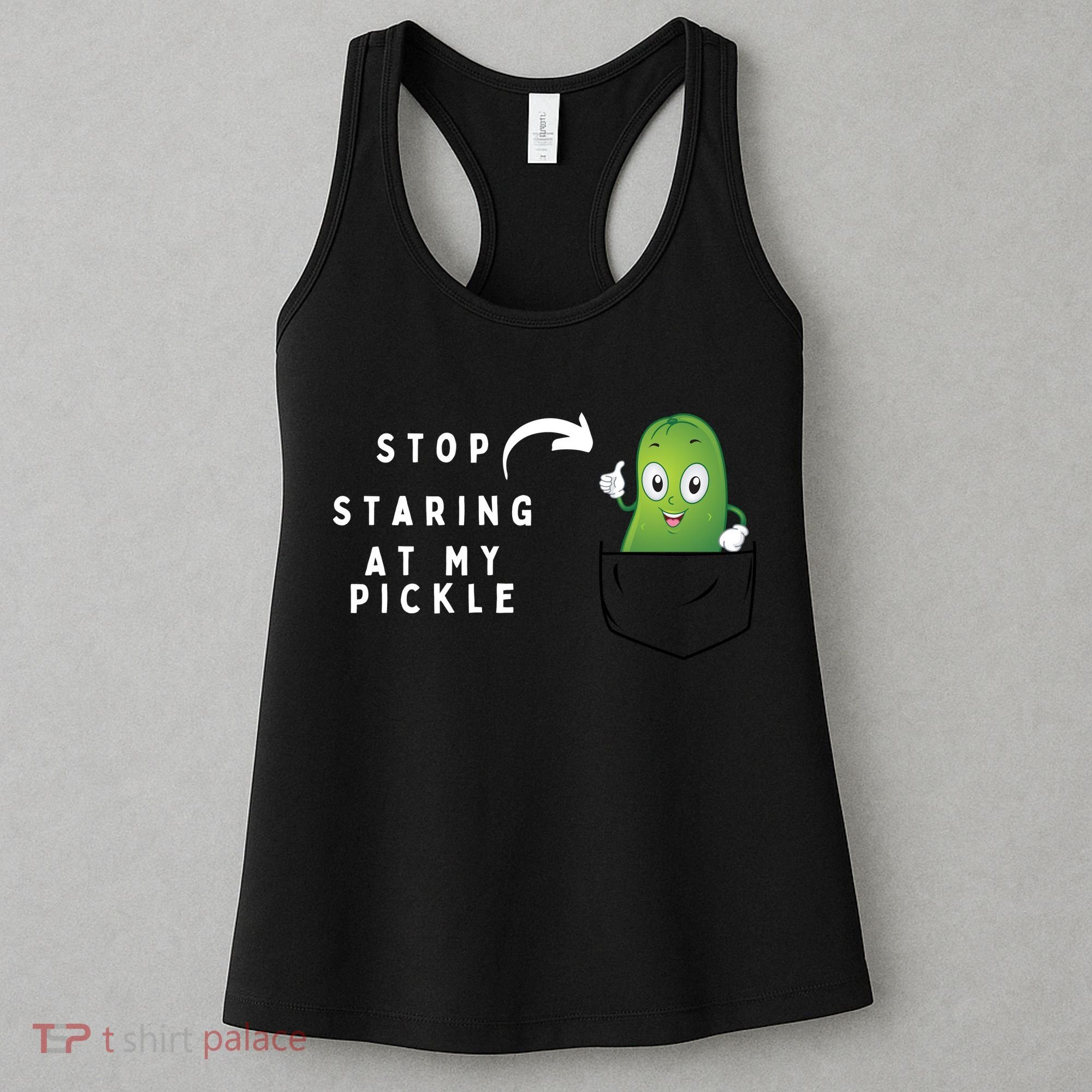 Stop Staring At My Pickle Adult Humor Pickle Lover Women's Tank Top