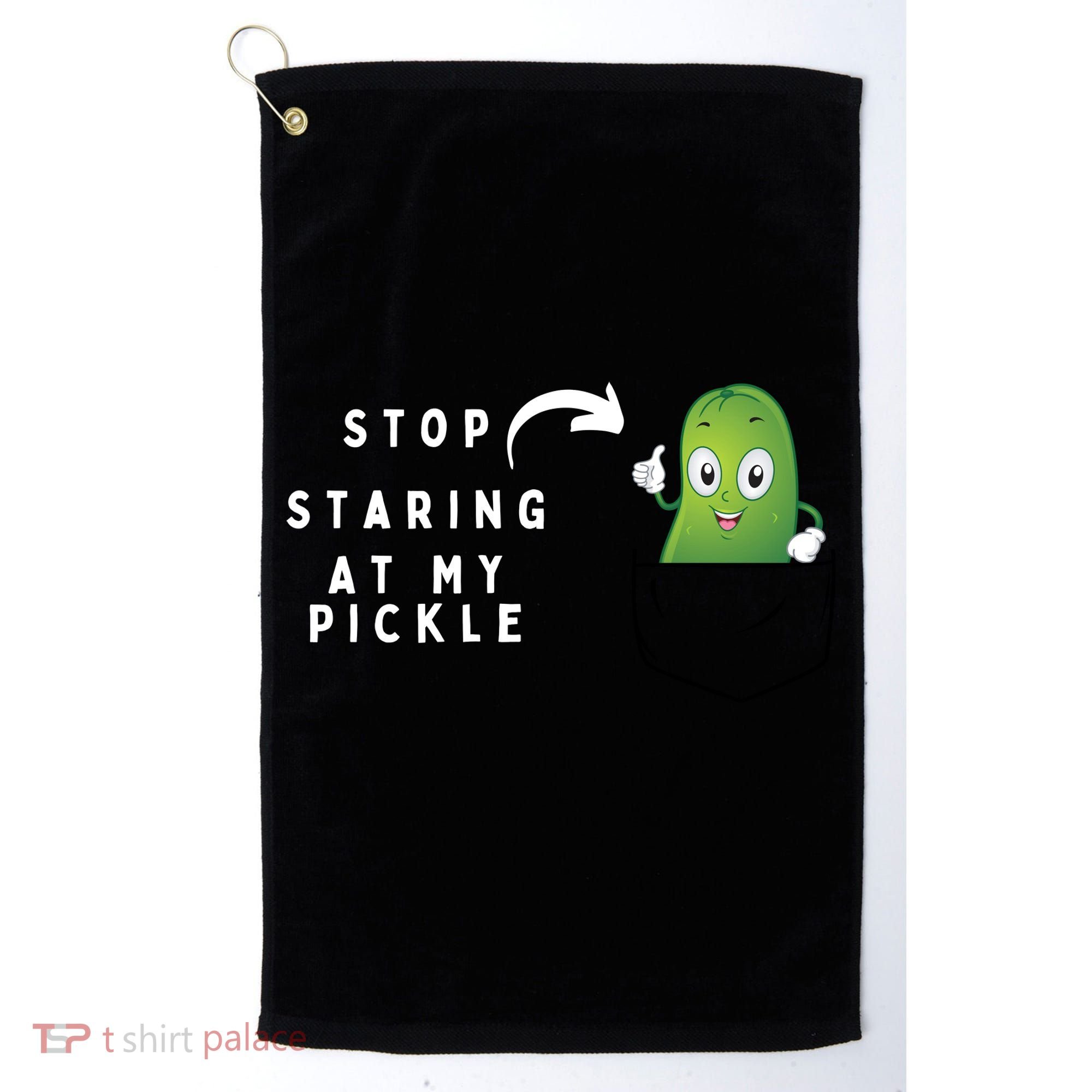 Stop Staring At My Pickle Adult Humor Pickle Lover Golf Towel