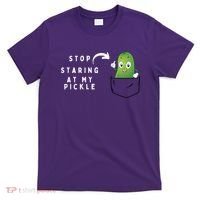 Stop Staring At My Pickle Adult Humor Pickle Lover T-Shirt thumb 0