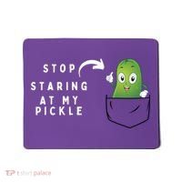 Stop Staring At My Pickle Adult Humor Pickle Lover Mousepad thumb 0