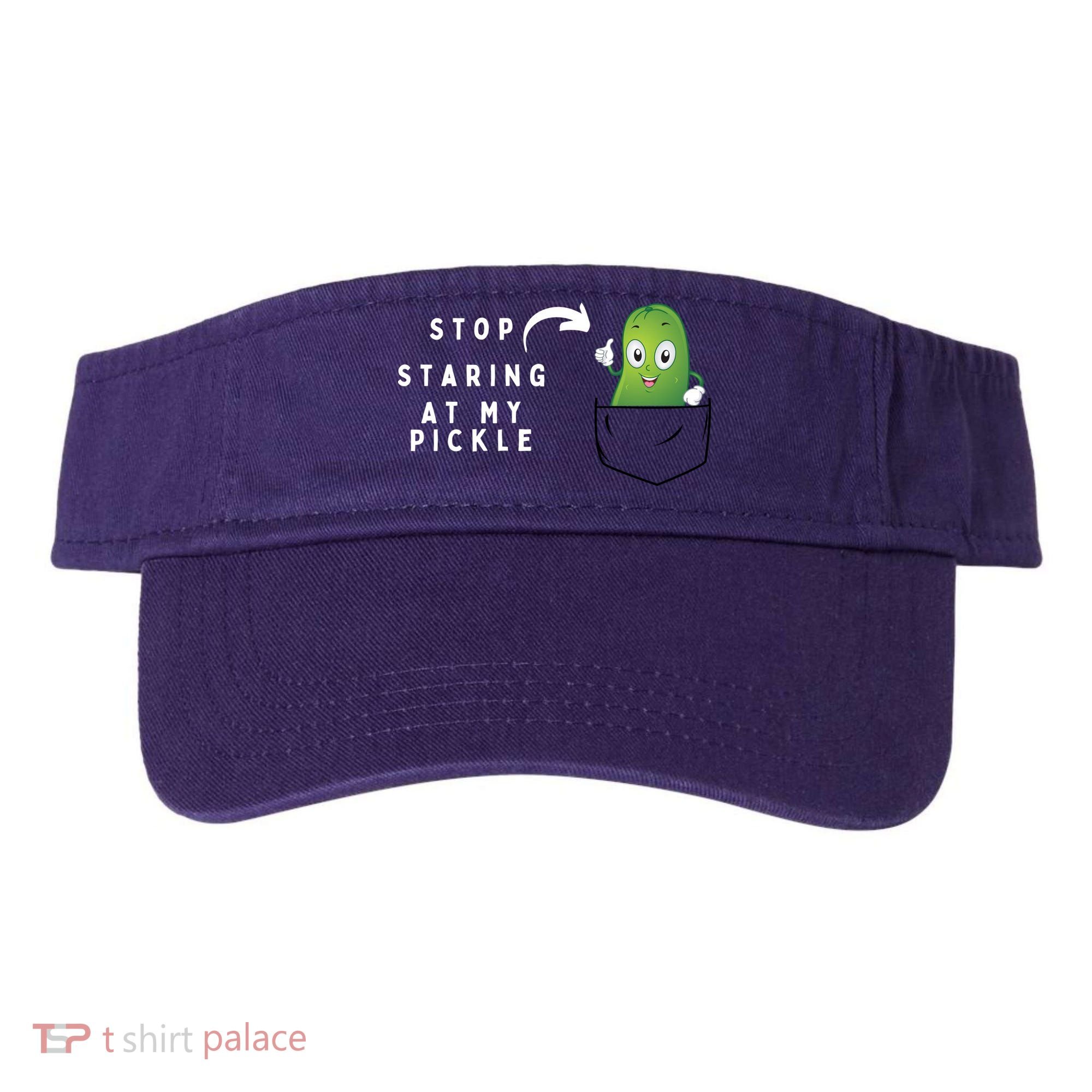 Stop Staring At My Pickle Adult Humor Pickle Lover Visor