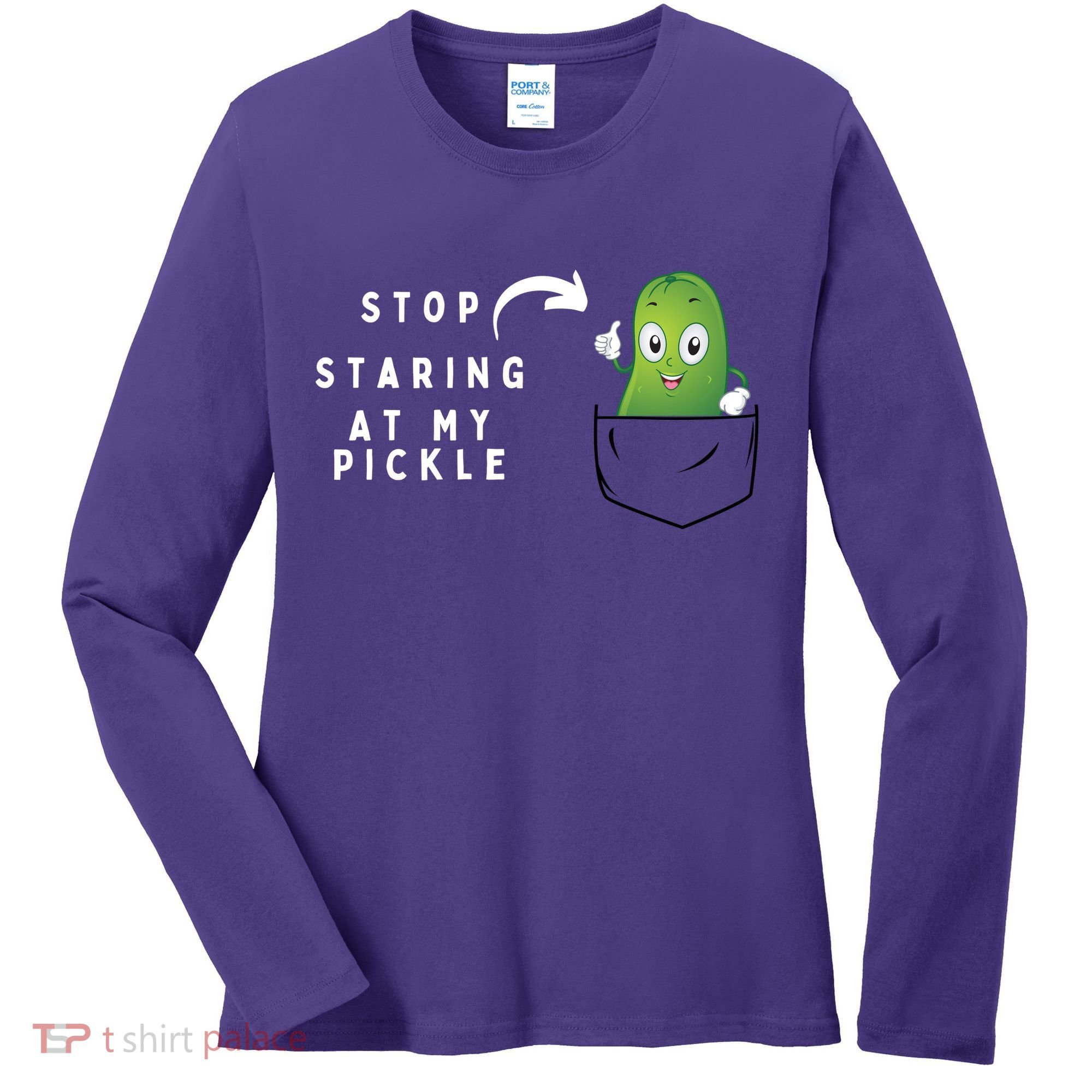Stop Staring At My Pickle Adult Humor Pickle Lover Women's Long Sleeve Shirt