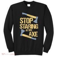 Stop Staring At My Axe Funny Axe Throwing Lover Mp Sweatshirt thumb 0