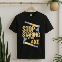 Stop Staring At My Axe Funny Axe Throwing Lover Mp T-Shirt thumb 2