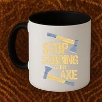 Stop Staring At My Axe Funny Axe Throwing Lover Mp Coffee Mug thumb 2