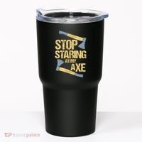 Stop Staring At My Axe Funny Axe Throwing Lover Mp Tumbler thumb 0