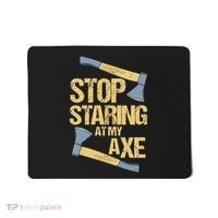 Stop Staring At My Axe Funny Axe Throwing Lover Mp Mousepad thumb 0