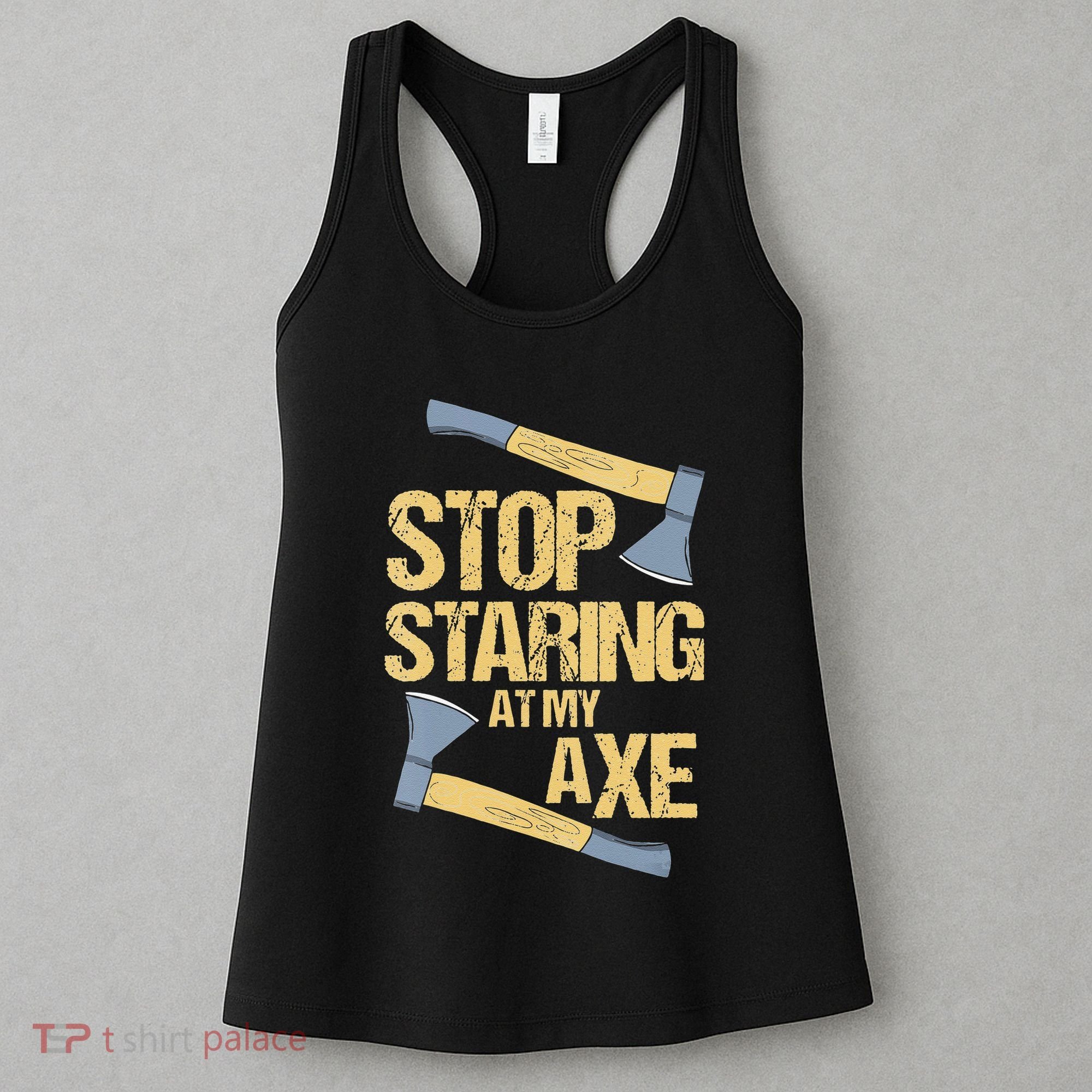 Stop Staring At My Axe Funny Axe Throwing Lover Mp Women's Tank Top