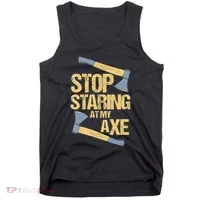 Stop Staring At My Axe Funny Axe Throwing Lover Mp Tank Top thumb 0