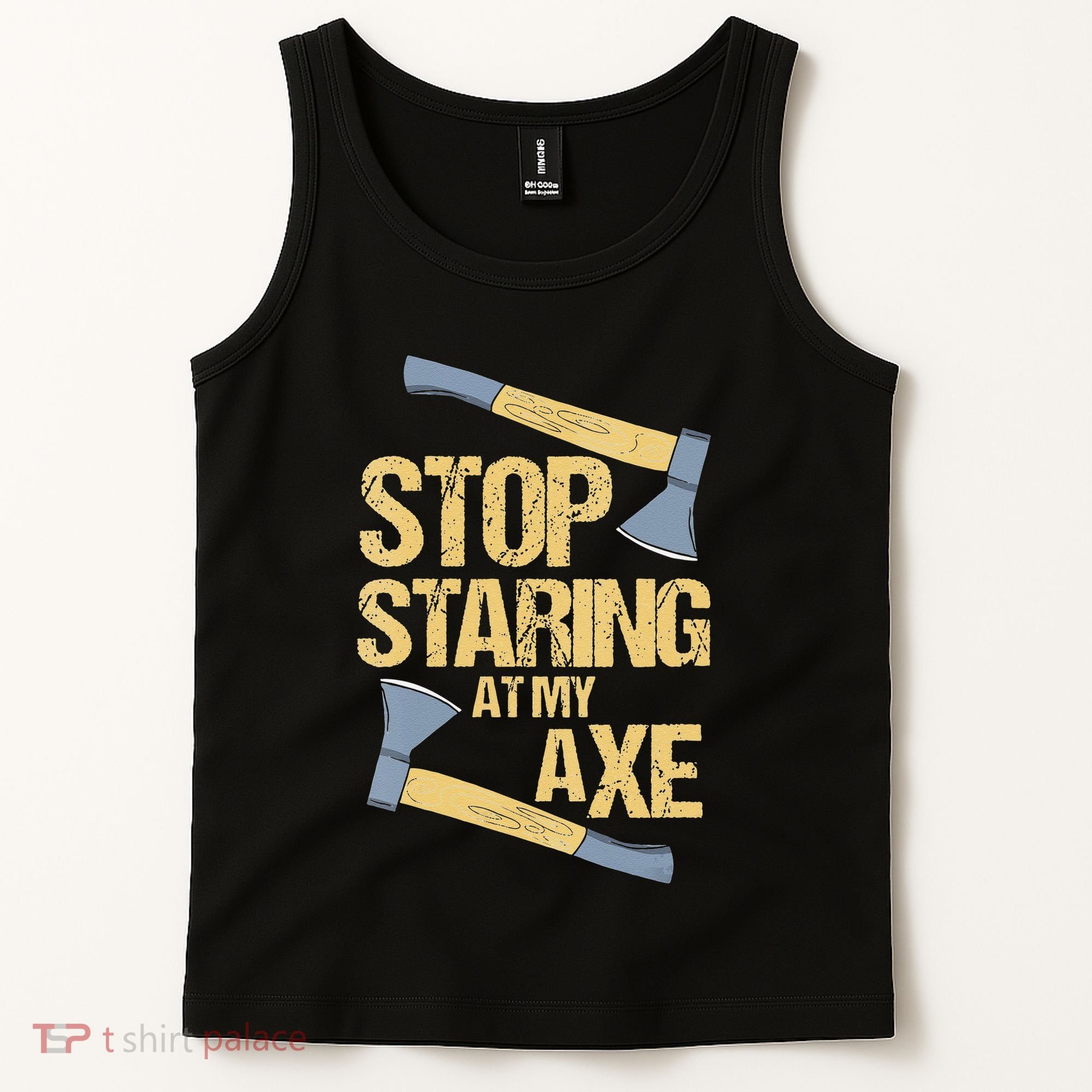 Stop Staring At My Axe Funny Axe Throwing Lover Mp Tank Top