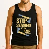 Stop Staring At My Axe Funny Axe Throwing Lover Mp Tank Top thumb 3