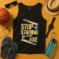 Stop Staring At My Axe Funny Axe Throwing Lover Mp Tank Top thumb 4