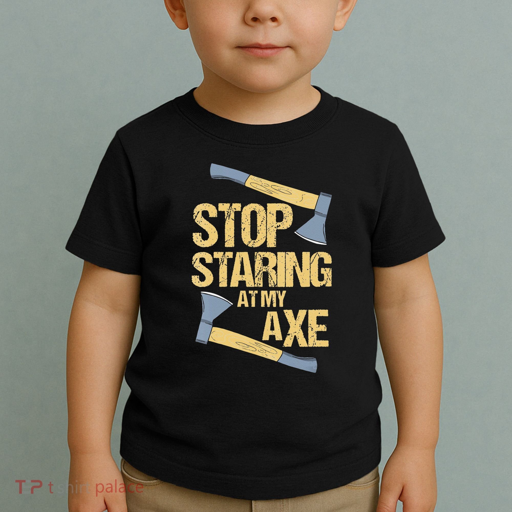Stop Staring At My Axe Funny Axe Throwing Lover Mp Toddler T-Shirt