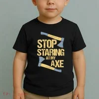 Stop Staring At My Axe Funny Axe Throwing Lover Mp Toddler T-Shirt thumb 2