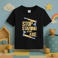Stop Staring At My Axe Funny Axe Throwing Lover Mp Toddler T-Shirt thumb 3