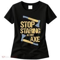 Stop Staring At My Axe Funny Axe Throwing Lover Mp Women's T-Shirt thumb 0