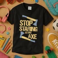 Stop Staring At My Axe Funny Axe Throwing Lover Mp Kids T-Shirt thumb 3