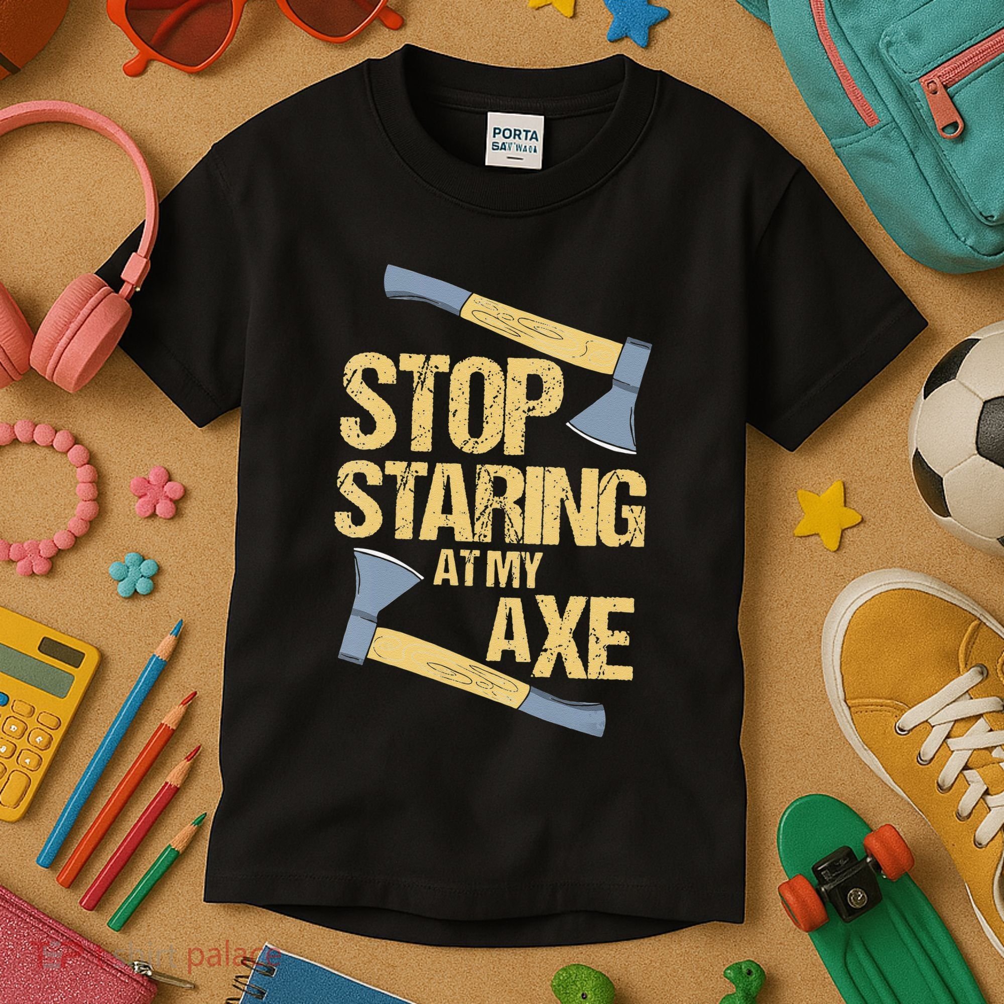 Stop Staring At My Axe Funny Axe Throwing Lover Mp Kids T-Shirt