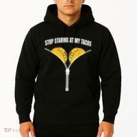 Stop Staring At My Tacos Zip Funny Hoodie thumb 2