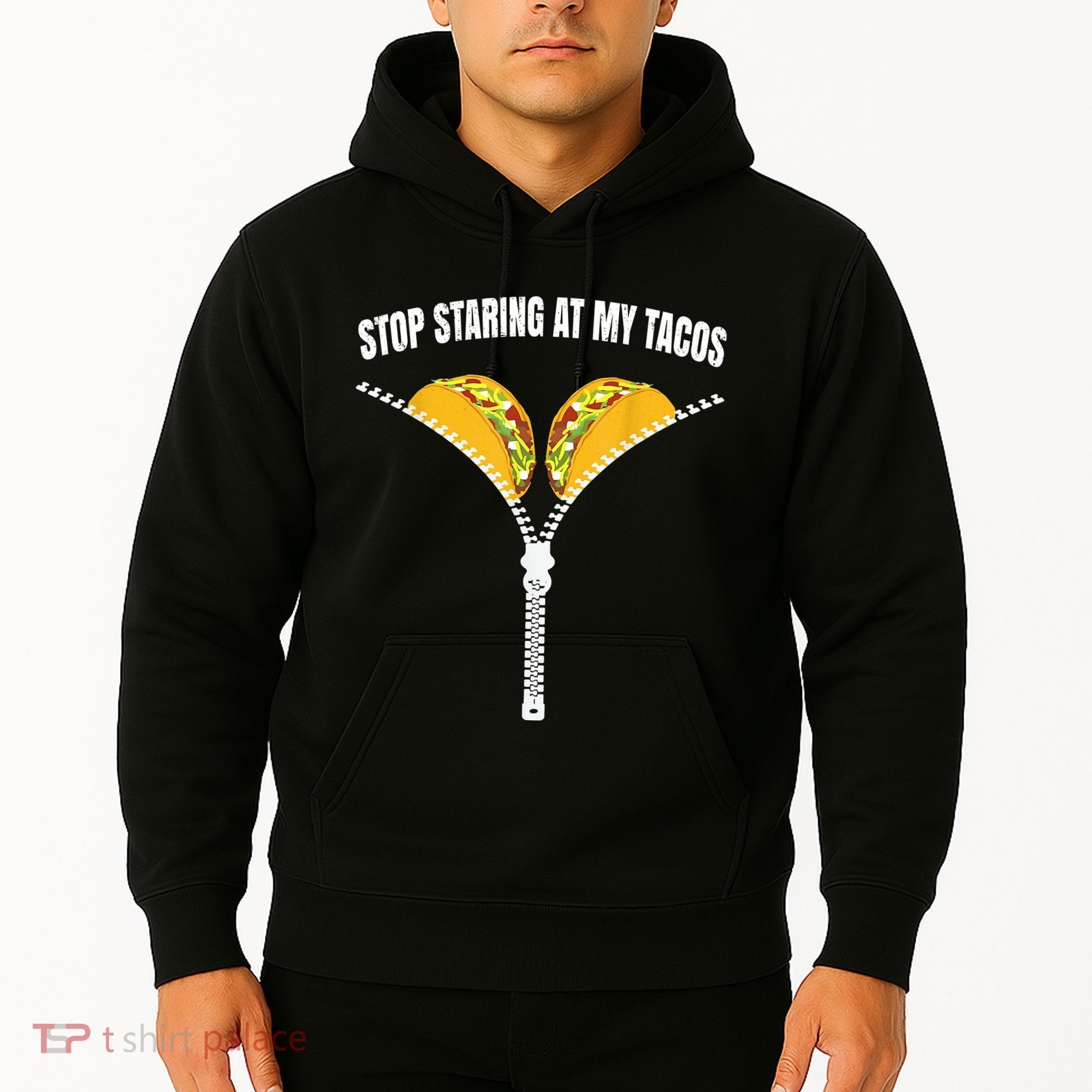 Stop Staring At My Tacos Zip Funny Hoodie