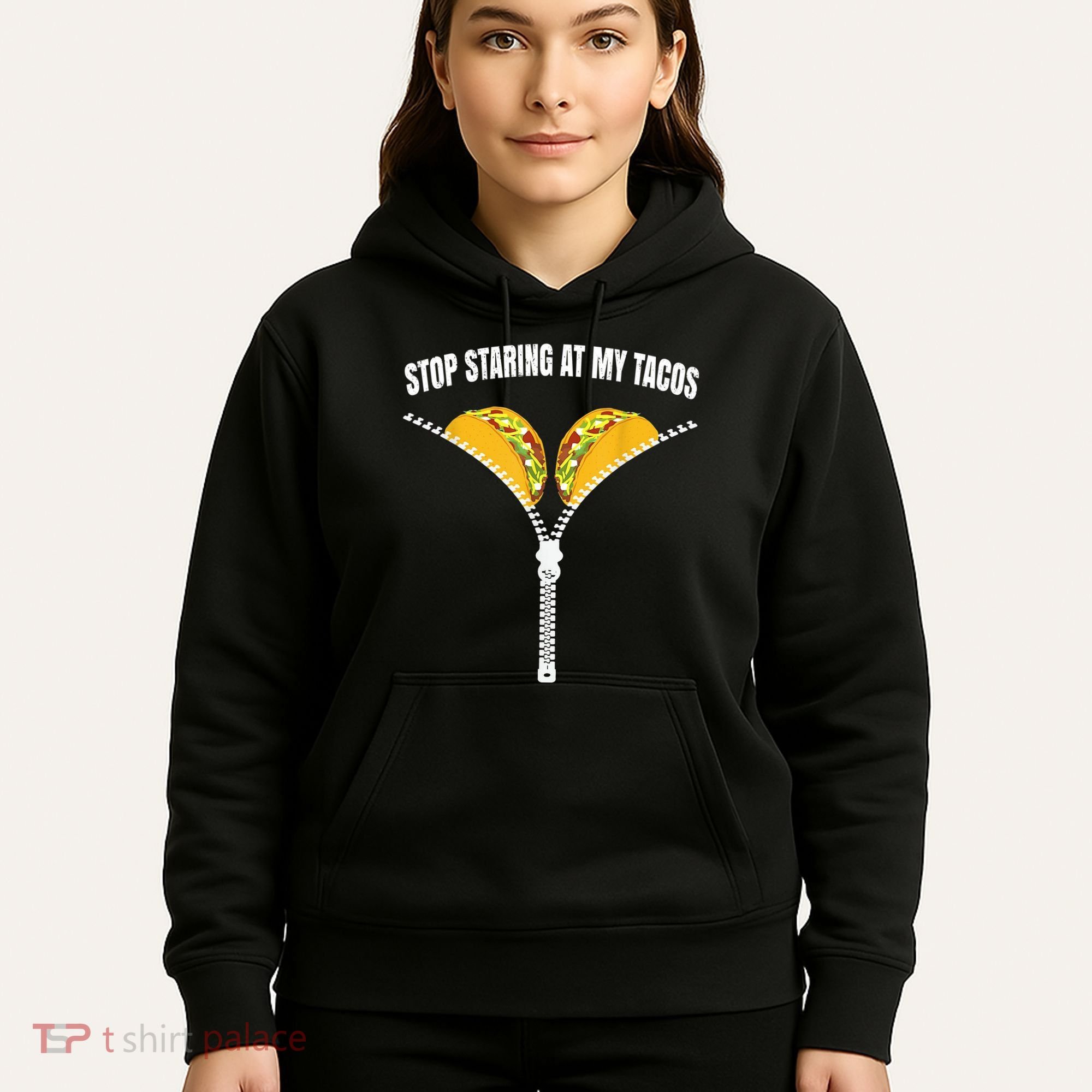 Stop Staring At My Tacos Zip Funny Hoodie