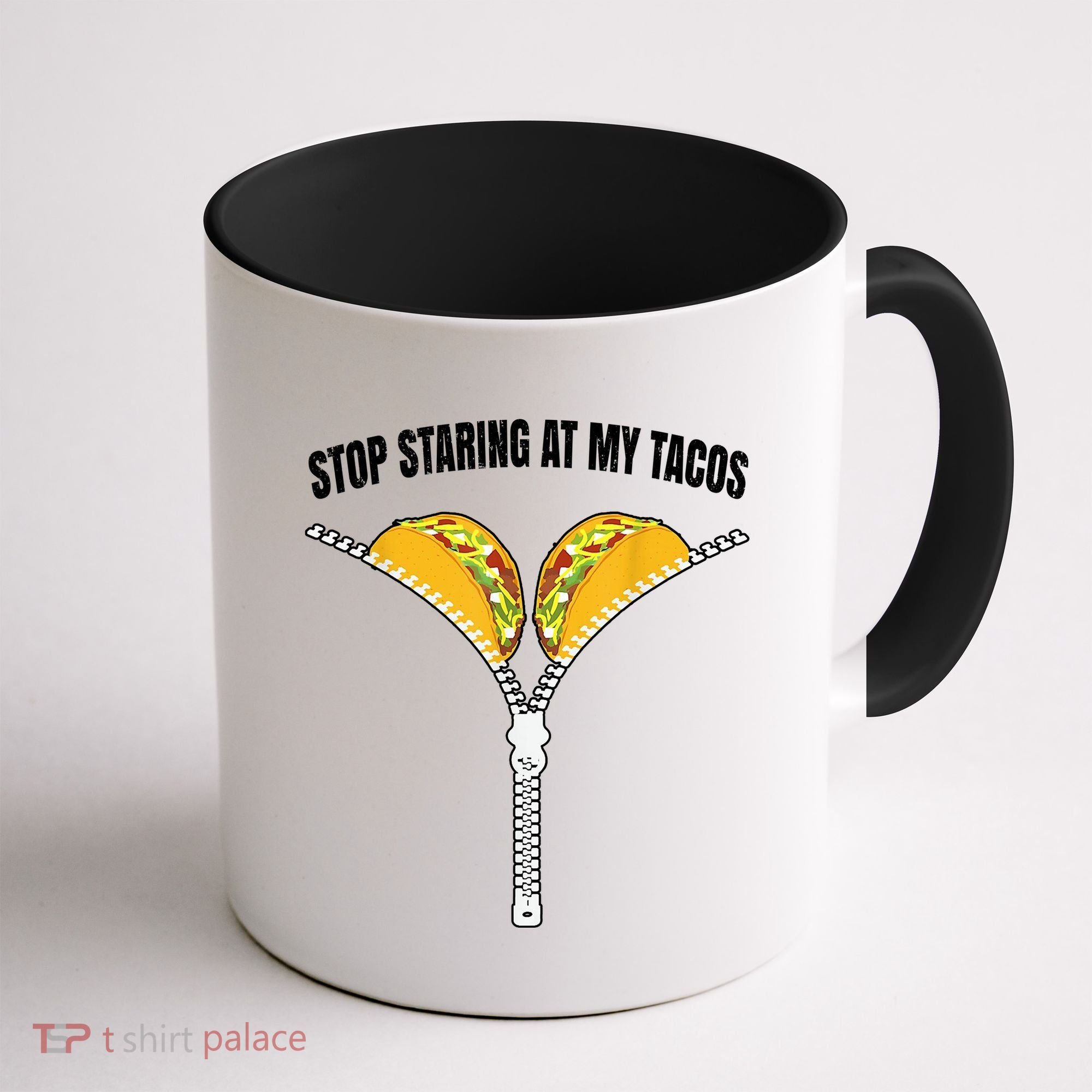 Stop Staring At My Tacos Zip Funny Coffee Mug