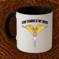 Stop Staring At My Tacos Zip Funny Coffee Mug thumb 2