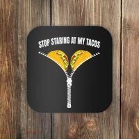 Stop Staring At My Tacos Zip Funny Coaster thumb 0