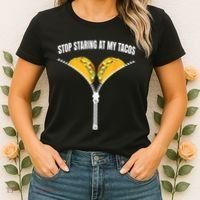 Stop Staring At My Tacos Zip Funny Women's T-Shirt thumb 2