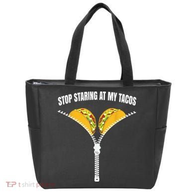 Stop Staring At My Tacos Zip Funny Tote Bag